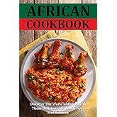 African Cookbook: Discover The World of Flavor with These Delicious African Recipes