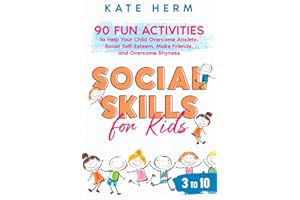 Social Skills for Kids 3 to 10. How to Help your Child Develop Nine Social Skills Needed to be Happy, Confident, and Successful: Complete with 90 fun ... problem-solving, sharing, and making friends.