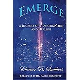 Emerge: A Journey of Transformation and Healing