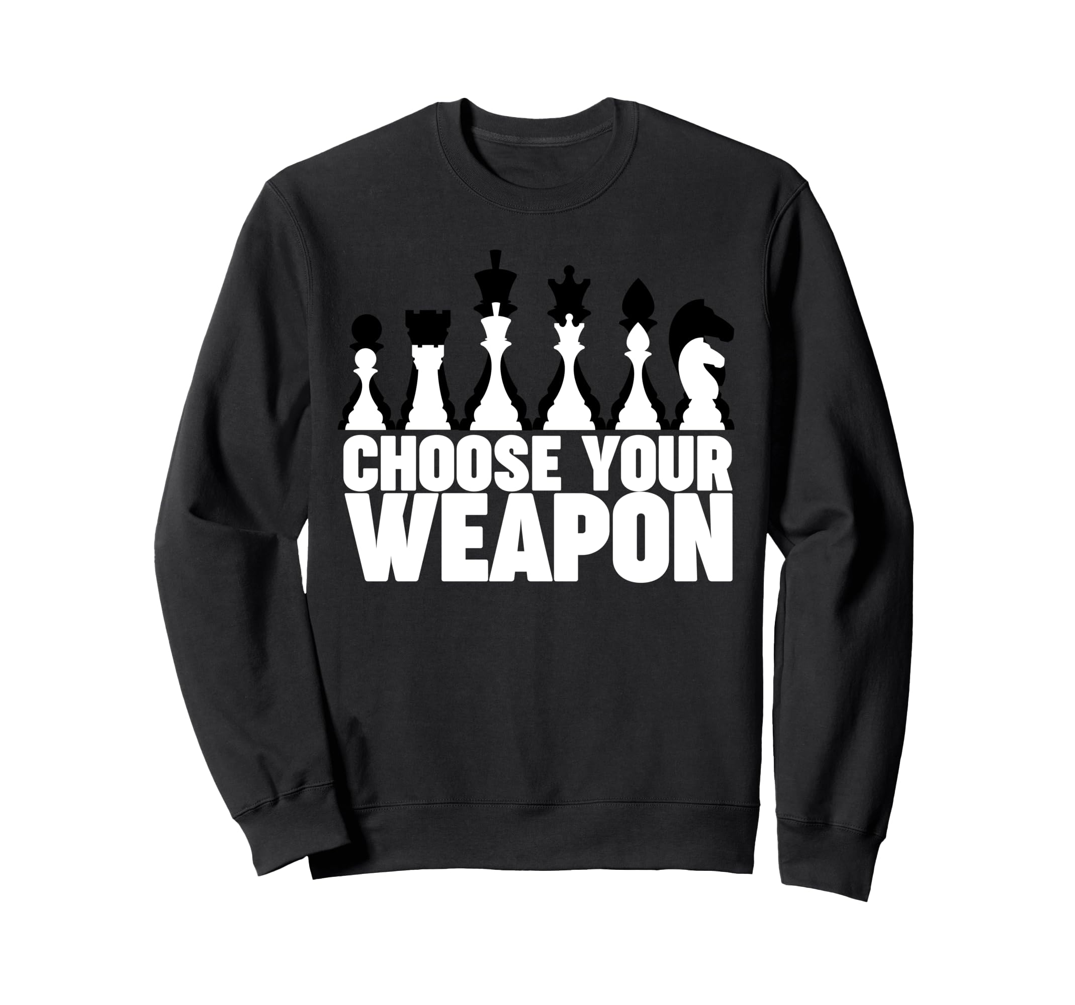 Chess Choose your weapon funny Chess Sweatshirt