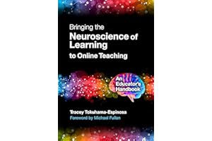 Bringing the Neuroscience of Learning to Online Teaching: An Educator’s Handbook