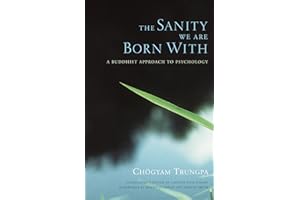 The Sanity We Are Born With: A Buddhist Approach to Psychology