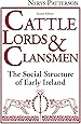 Cattle Lords and Clansmen: The Social Structure of Early Ireland