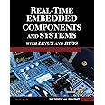 Real-Time Embedded Components and Systems with Linux and RTOS