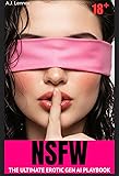 NSFW: The Ultimate Erotic Gen AI Playbook