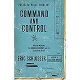 Command and Control: Nuclear Weapons, the Damascus Accident, and the Illusion of Safety