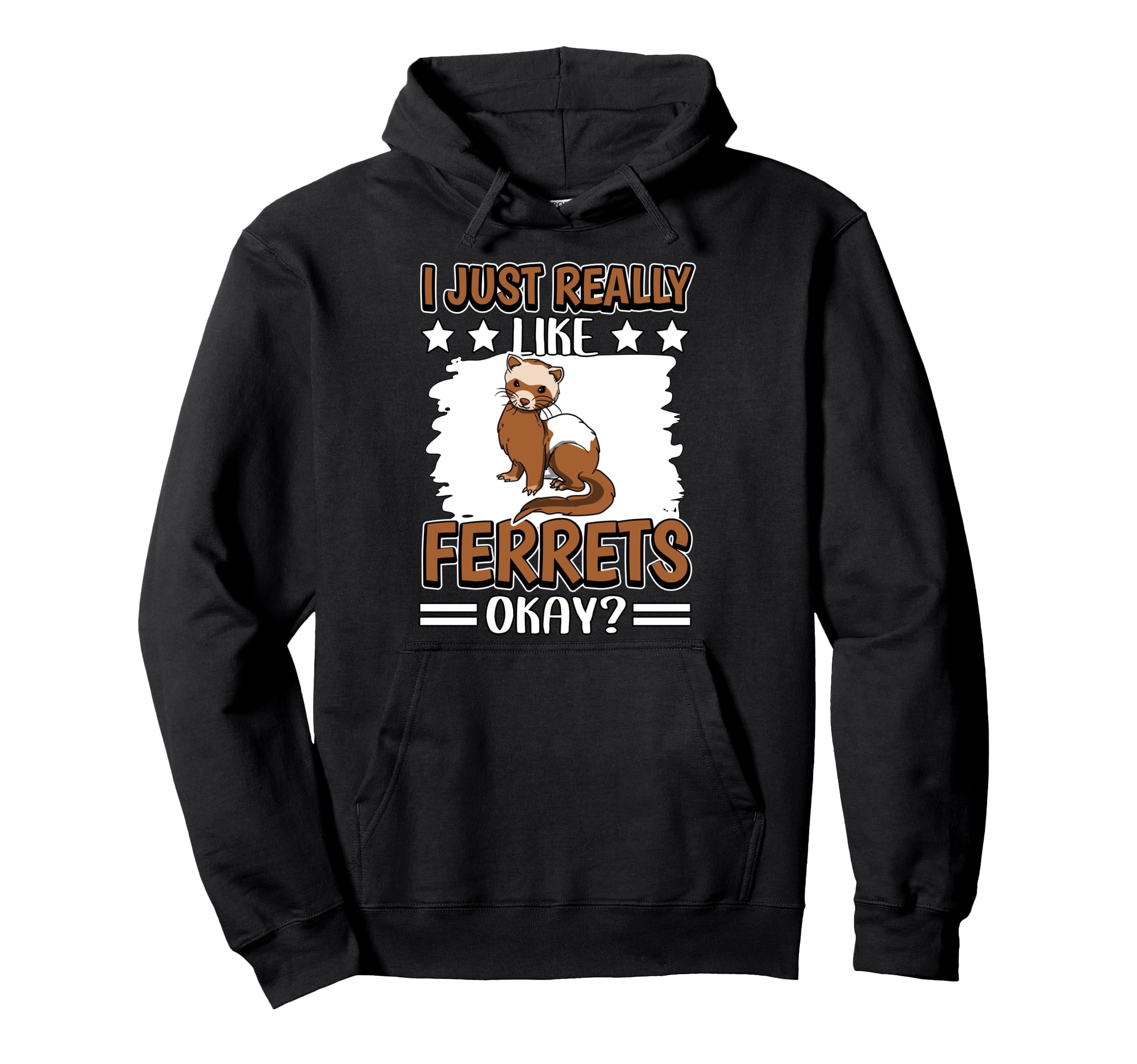 I Just Really Like Ferrets Okay Ferret Pullover Hoodie