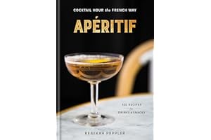Apéritif: Cocktail Hour the French Way: A Recipe Book