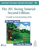 The JFC Swing Tutorial: A Guide to Constructing GUIs (2nd Edition)