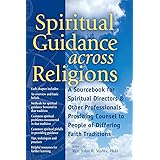 Spiritual Guidance Across Religions: A Sourcebook for Spiritual Directors and Other Professionals Providing Counsel to People