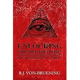 UNLOCKING THE DREAM VISION: The Secret History of Creation