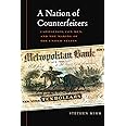 A Nation of Counterfeiters: Capitalists, Con Men, and the Making of the United States