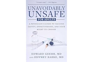 Unavoidably Unsafe for Adults: A Physician's Guide to Vaccine Safety, Effectiveness, and Your Right to Choose