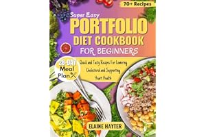 Super Easy Portfolio Diet Cookbook For Beginners: Quick and Tasty Recipes For Lowering Cholesterol and Supporting Heart Health