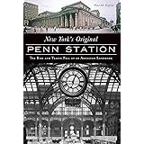 New York's Original Penn Station: The Rise and Tragic Fall of an American Landmark (Landmarks)