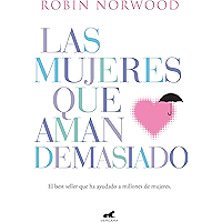 Las mujeres que aman demasiado: El best seller que ha ayudado a millones de mujeres (Spanish Edition) book cover Las mujeres que aman demasiado: El best seller que ha ayudado a millones de mujeres (Spanish Edition) book cover