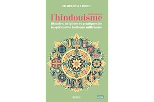 Initiation à l'hindouisme: Histoire, origines et pratiques de la spiritualité indienne