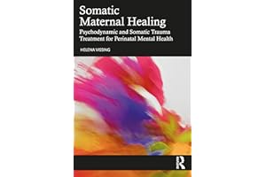 Somatic Maternal Healing: Psychodynamic and Somatic Trauma Treatment for Perinatal Mental Health