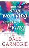 How to Stop Worrying and Start Living