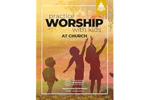 Practice Worship with Kids at Church: Art-Based Worship Resources for Church Leaders and Staff