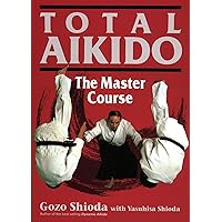 Total Aikido: The Master Course