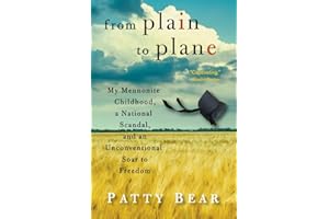 From Plain to Plane: My Mennonite Childhood, A National Scandal, and an Unconventional Soar to Freedom