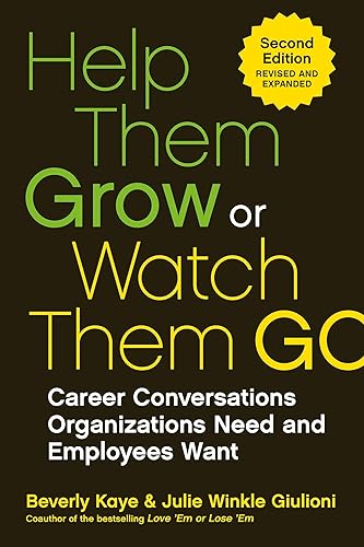 Download Help Them Grow or Watch Them Go: Career Conversations Organizations Need and Employees Want PDF