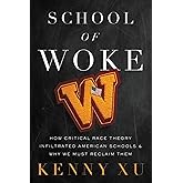 School of Woke: How Critical Race Theory Infiltrated American Schools and Why We Must Reclaim Them