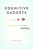 Cognitive Gadgets: The Cultural Evolution of Thinking