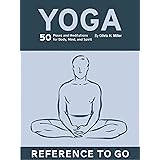 Yoga: Reference to Go: 50 Poses & Meditations for Body, Mind, & Spirit