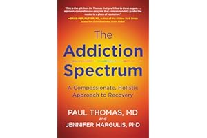 The Addiction Spectrum: A Compassionate, Holistic Approach to Recovery