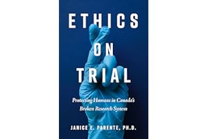 Ethics on Trial: Protecting Humans in Canada's Broken Research System