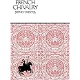 French Chivalry: Chivalric Ideals and Practices in Mediaeval France