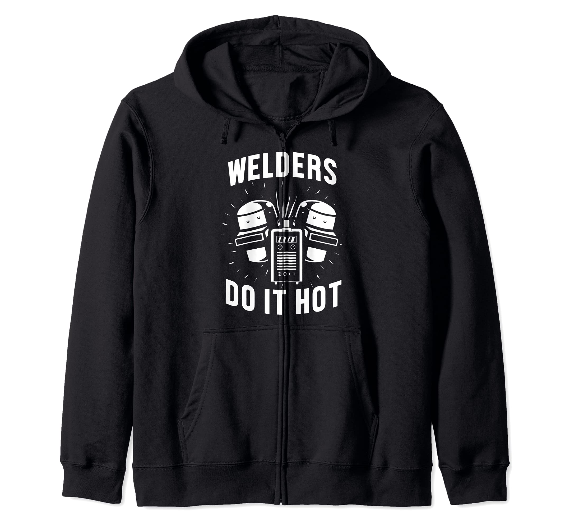 Welder Engineer Do It Hot Welding Engineering Fabrication Zip Hoodie