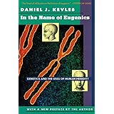 In the Name of Eugenics: Genetics and the Uses of Human Heredity