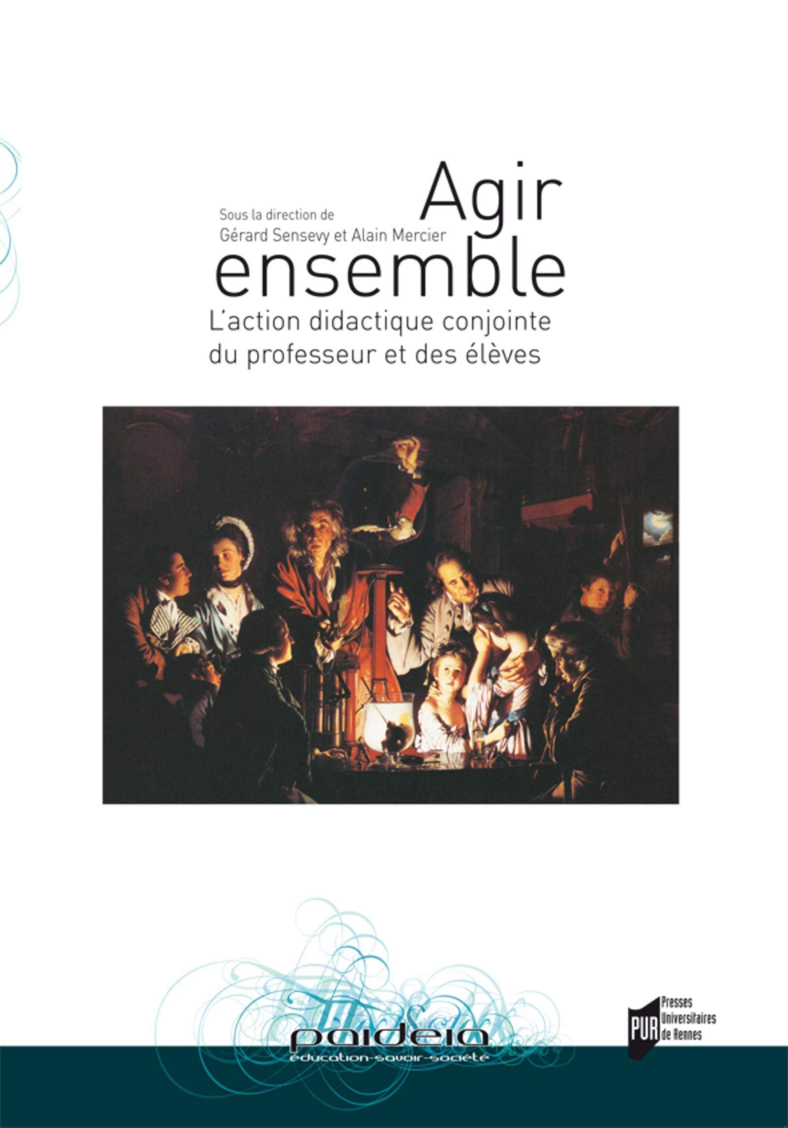 Amazon Fr Agir Ensemble L Action Didactique Conjointe Du Professeur Et Des Eleves Sensevy Gerard Mercier Alain Schubauer Leoni Maria Luisa Leutenegger Francia Collectif Livres