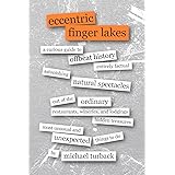 Eccentric Finger Lakes: A Curious Guide