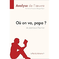 Où on va, papa? de Jean-Louis Fournier (Analyse de l'oeuvre): Comprendre la littérature avec lePetitLittéraire.fr (Fiche… book cover