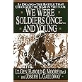 We Were Soldiers Once...And Young: Ia Drang The Battle That Changed the War in Vietnam