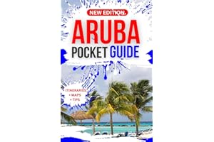 ARUBA POCKET GUIDE: Exploring the Caribbean paradise sun-kissed beaches adventures, scenic island landscape and cultural lifestyle on a budget