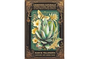 Undefined Naturally: Crafting a Floral Art Practice: An Artist’s Memoir on Design and Process