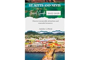 St. Kitts And Nevis Travel Guide 2025-2026: Discover Memorable Attractions & Concealed Treasures