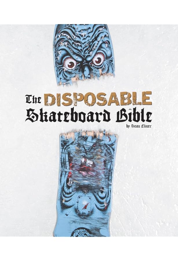Amazon.com: Disposable: A History of Skateboard Art: 9781584232643