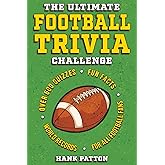 The Ultimate Football Trivia Challenge: Over 600 Quiz Questions for Die-Hard Football Fans