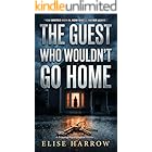 The Guest Who Wouldn't Go Home: A Gripping Psychological Thriller (The Open Door Thrillers)