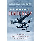 The Arsenal of Democracy: FDR, Detroit, and an Epic Quest to Arm an America at War