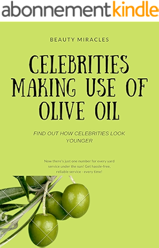 Download CELEBRITIES MAKING USE OF OLIVE OIL: FIND OUT HOW CELEBRITIES MAKE USE OF OLIVE OIL TO KEEP THEM YOUNGER (English Edition) PDF
