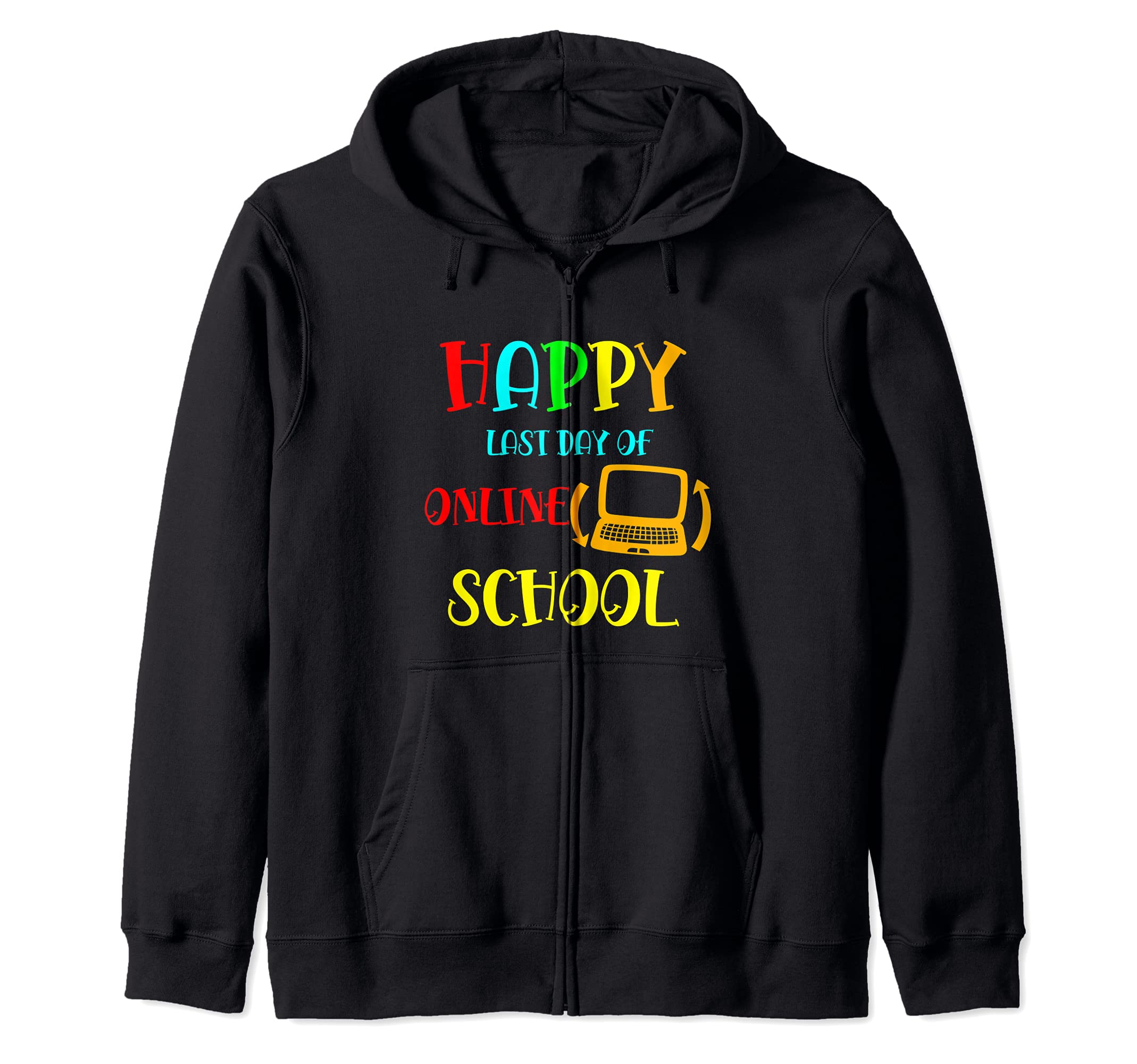 Happy Last Day Of Online School Teacher Student Graduation Zip Hoodie