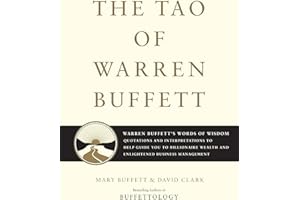 The Tao of Warren Buffett: Warren Buffett's Words of Wisdom: Quotations and Interpretations to Help Guide You to Billionaire Wealth and Enlightened Business Management (1)