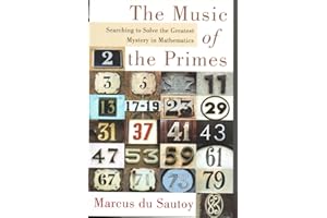 The Music of the Primes: Searching to Solve the Greatest Mystery in Mathematics